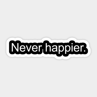 Never Happier Sticker